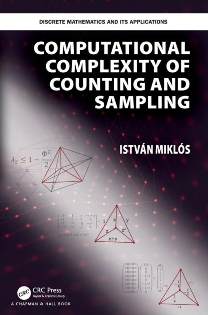 Bilde av Computational Complexity Of Counting And Sampling Av Istvan (renyi Institute Budapest Hungary) Miklos