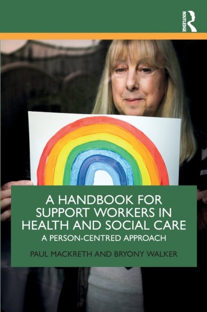 Bilde av A Handbook For Support Workers In Health And Social Care Av Paul (leeds Beckett University Uk) Mackreth, Bryony (leeds Beckett University Uk) Walker