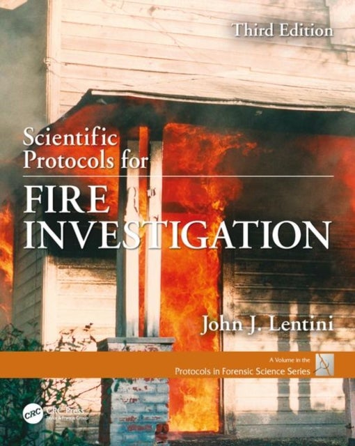 Bilde av Scientific Protocols For Fire Investigation, Third Edition Av John J. (scientific Fire Analysis Llc Big Pine Key Florida Usa) Lentini