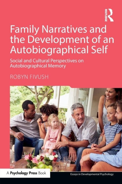 Family Narratives and the Development of an Autobiographical Self - Social and Cultural Perspectives on Autobiographical Memory