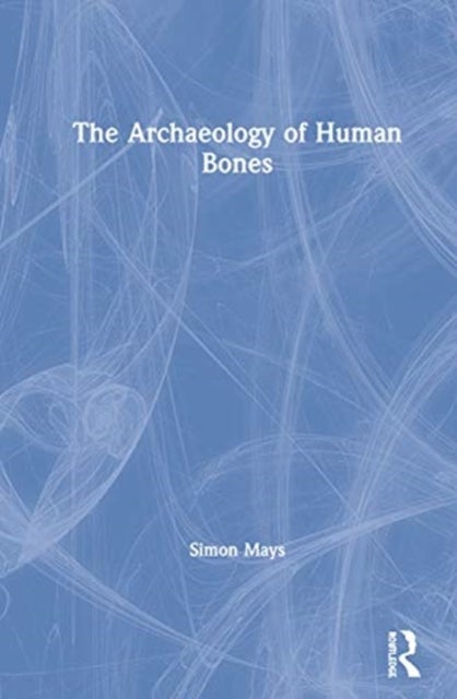 Bilde av The Archaeology Of Human Bones Av Simon (english Heritage And University Of Southampton Uk) Mays