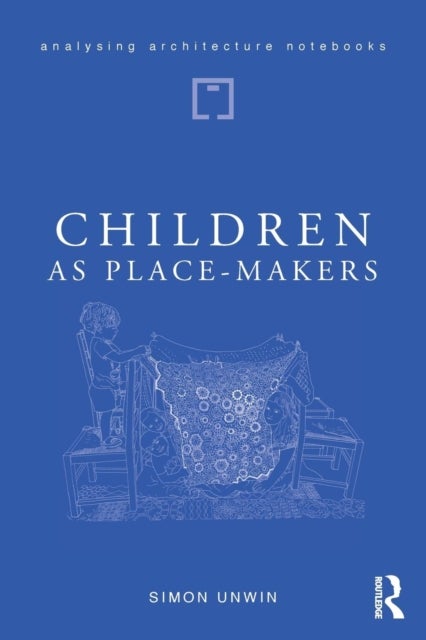 Children as Place-Makers - the innate architect in all of us