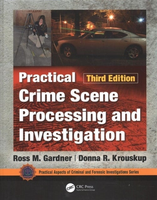 Bilde av Practical Crime Scene Processing And Investigation, Third Edition Av Ross M. (former Felony Criminal Investigator At The U.s. Army Criminal Investigat