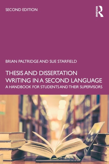 Thesis and Dissertation Writing in a Second Language - A Handbook for Students and their Supervisors