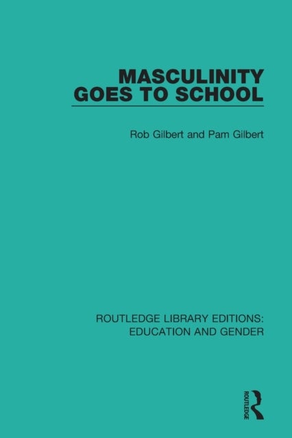 Bilde av Masculinity Goes To School Av Rob Gilbert, Pam Gilbert