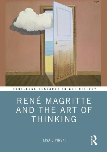 Bilde av Rene Magritte And The Art Of Thinking Av Lisa (the George Washington University) Lipinski