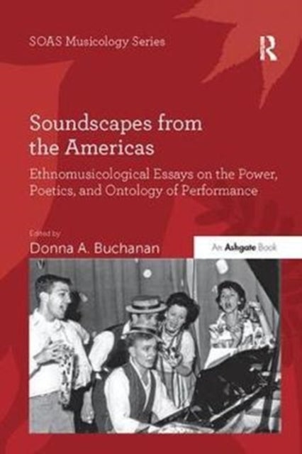Soundscapes from the Americas - Ethnomusicological Essays on the Power, Poetics, and Ontology of Performance