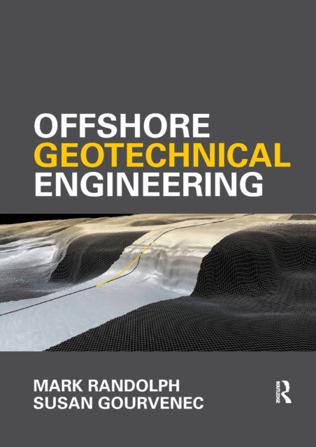 Offshore Geotechnical Engineering - Mark Randolph and Susan Gourvenec