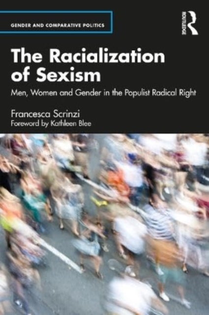 The Racialization of Sexism - Men, Women and Gender in the Populist Radical Right