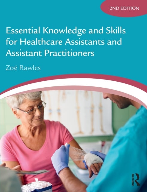 Bilde av Essential Knowledge And Skills For Healthcare Assistants And Assistant Practitioners Av Zoe (healthtrain Uk) Rawles