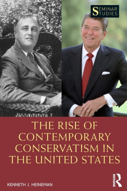 Bilde av The Rise Of Contemporary Conservatism In The United States Av Kenneth J. Heineman