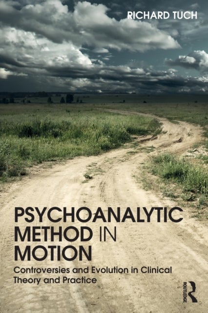Psychoanalytic Method in Motion - Controversies and evolution in clinical theory and practice
