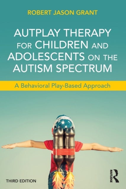 Bilde av Autplay Therapy For Children And Adolescents On The Autism Spectrum Av Robert Jason Grant