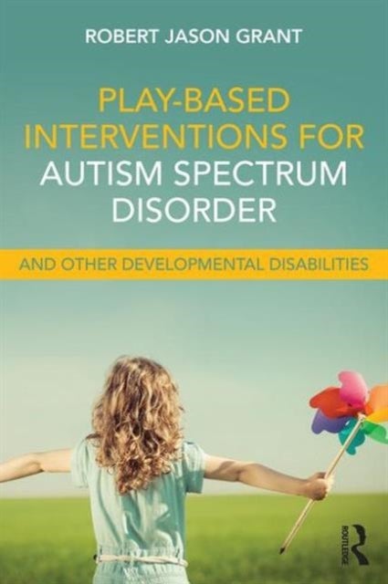 Bilde av Play-based Interventions For Autism Spectrum Disorder And Other Developmental Disabilities Av Robert Jason Grant