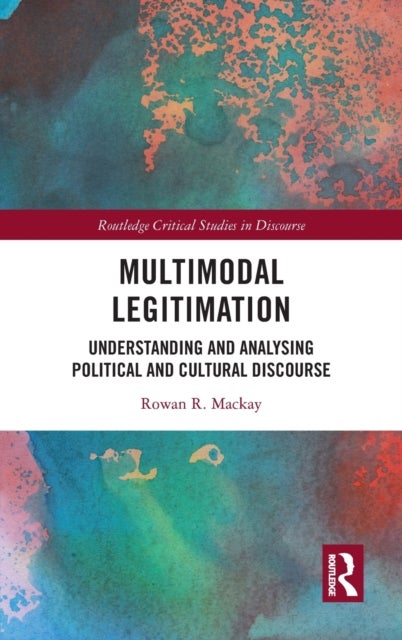 Multimodal Legitimation - Understanding and Analysing Political and Cultural Discourse