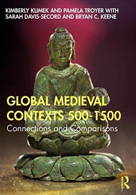 Bilde av Global Medieval Contexts 500 - 1500 Av Kimberly (metropolitan State University Of Denver Usa) Klimek, Pamela (metropolitan State University Of Denver