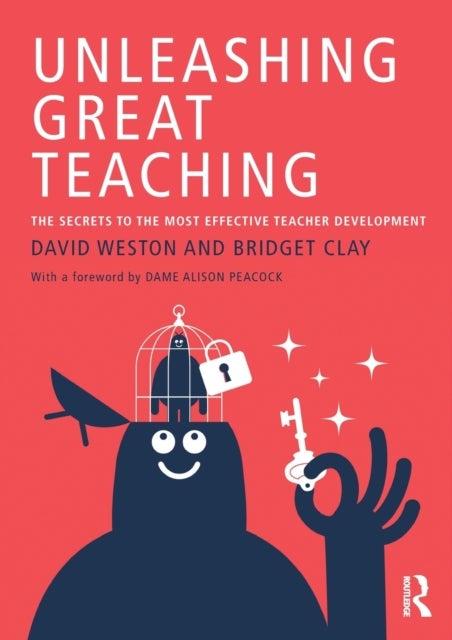 Unleashing Great Teaching - The Secrets to the Most Effective Teacher Development