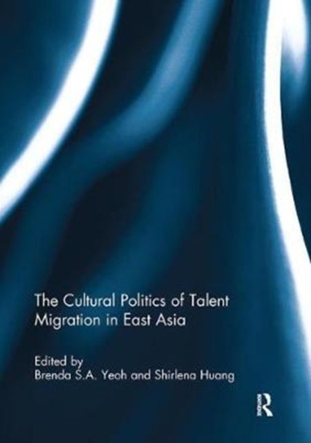 Bilde av The Cultural Politics Of Talent Migration In East Asia