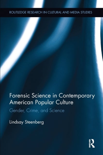 Forensic Science in Contemporary American Popular Culture - Gender, Crime, and Science