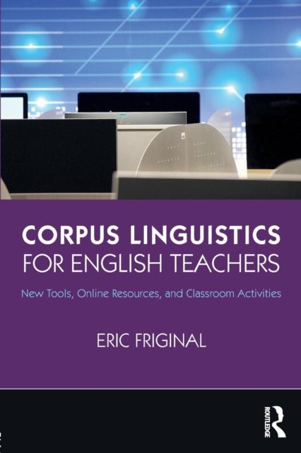 Bilde av Corpus Linguistics For English Teachers Av Eric Friginal