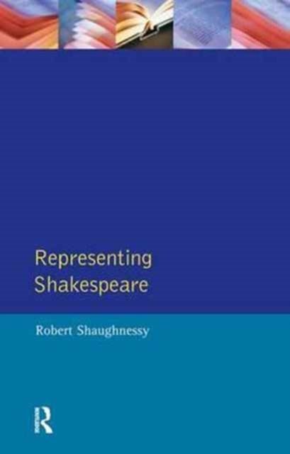 Representing Shakespeare - England, History and the RSC