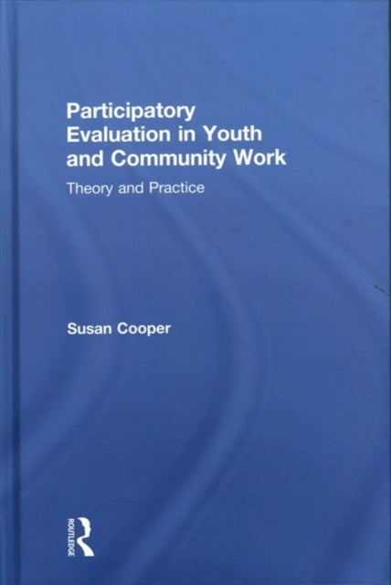 Bilde av Participatory Evaluation In Youth And Community Work Av Susan Cooper
