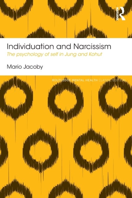 Individuation and Narcissism - The psychology of self in Jung and Kohut