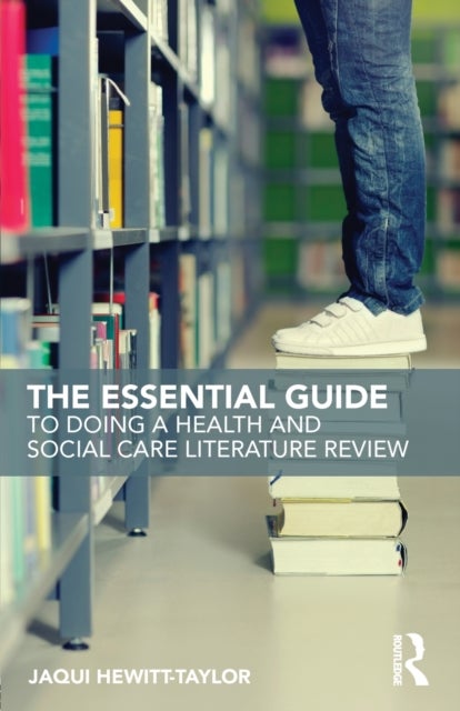 Bilde av The Essential Guide To Doing A Health And Social Care Literature Review Av Jaqui (bournemouth University Uk) Hewitt-taylor