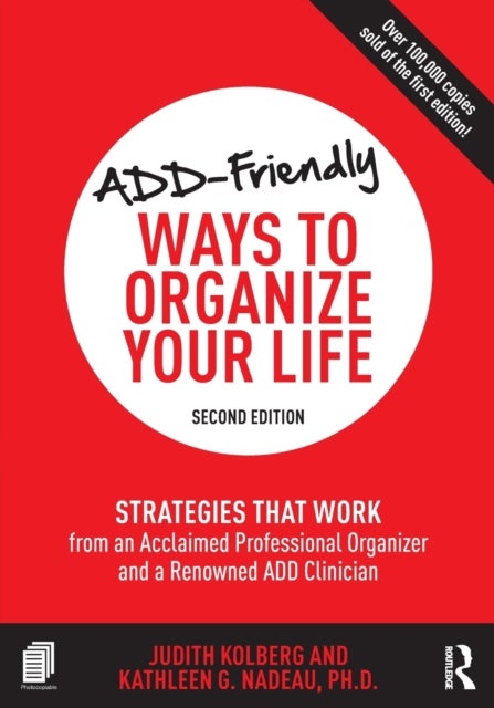 ADD-Friendly Ways to Organize Your Life - Strategies that Work from an Acclaimed Professional Organizer and a Renowned ADD Clinician