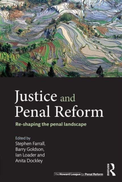 Justice and Penal Reform - Re-shaping the Penal Landscape