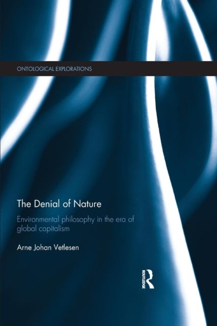 The Denial of Nature - Environmental philosophy in the era of global capitalism