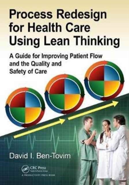 Process Redesign for Health Care Using Lean Thinking - A Guide for Improving Patient Flow and the Quality and Safety of Care