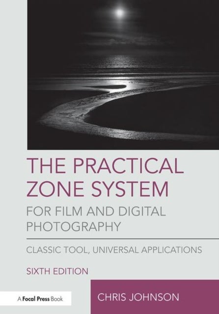 Bilde av The Practical Zone System For Film And Digital Photography Av Chris Johnson