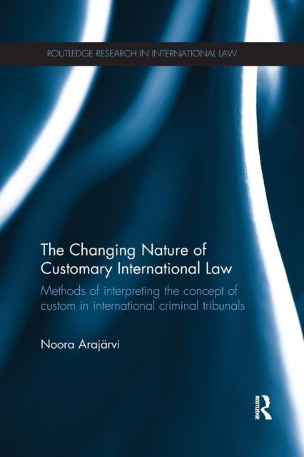 Bilde av The Changing Nature Of Customary International Law Av Noora Arajarvi
