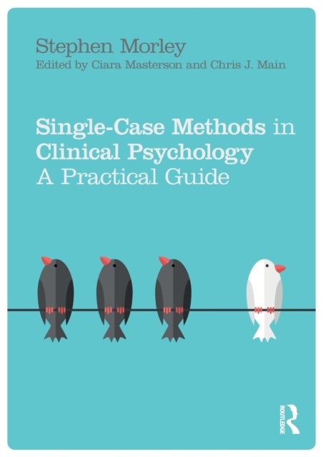 Bilde av Single Case Methods In Clinical Psychology Av Stephen (professor Of Clinical Psychology At University Of Leeds) Morley