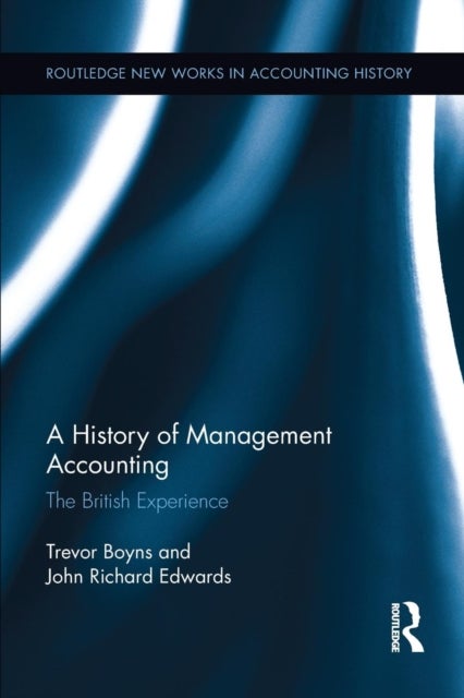 A History of Management Accounting - The British Experience