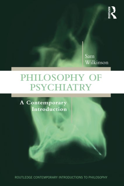 Philosophy of Psychiatry - A Contemporary Introduction