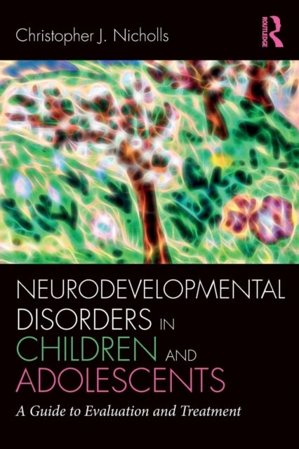 Bilde av Neurodevelopmental Disorders In Children And Adolescents Av Christopher J. (the Nicholls Group Arizona Usa) Nicholls