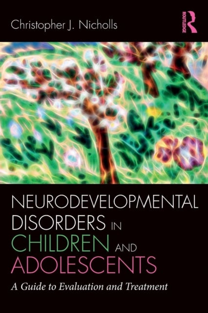 Neurodevelopmental Disorders in Children and Adolescents - A Guide to Evaluation and Treatment