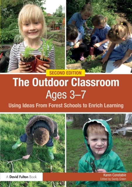 The Outdoor Classroom Ages 3-7 - Using Ideas From Forest Schools to Enrich Learning
