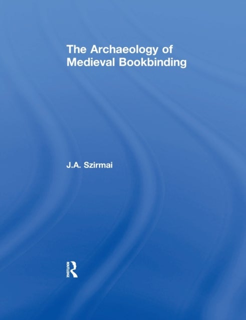 Bilde av The Archaeology Of Medieval Bookbinding Av J.a. Szirmai