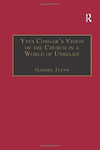 Bilde av Yves Congar&#039;s Vision Of The Church In A World Of Unbelief Av Gabriel Flynn