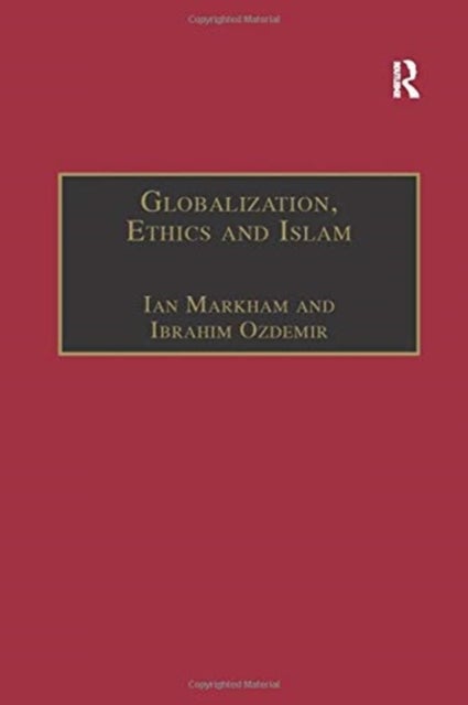 Globalization, Ethics and Islam - The Case of Bediuzzaman Said Nursi