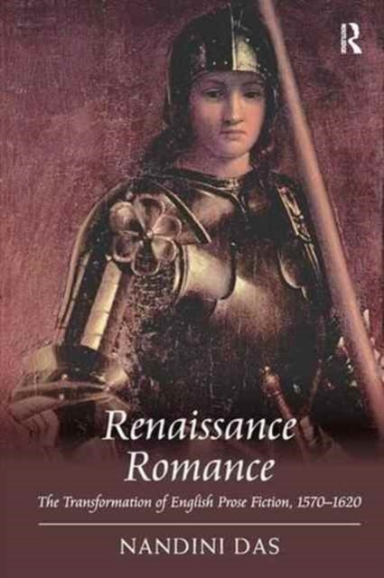 Renaissance Romance - The Transformation of English Prose Fiction, 1570-1620