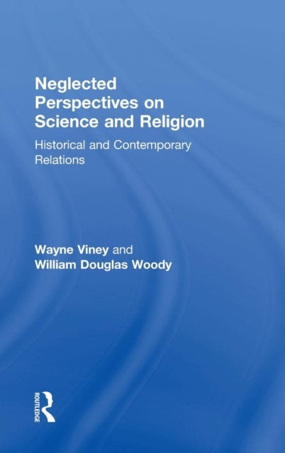 Bilde av Neglected Perspectives On Science And Religion Av Wayne (colorado State University Fort Collins Colorado Usa) Viney, William Douglas Woody