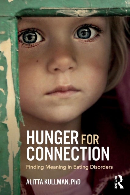 Hunger for Connection - Finding Meaning in Eating Disorders