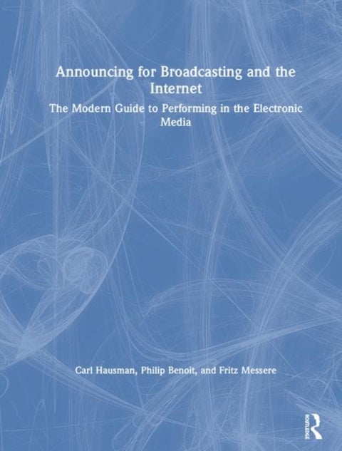 Announcing for Broadcasting and the Internet - The Modern Guide to Performing in the Electronic Media
