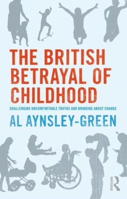 Bilde av The British Betrayal Of Childhood Av Al Aynsley-green