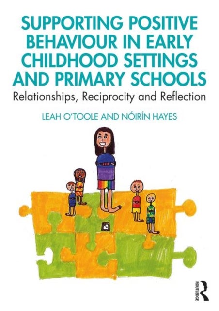 Bilde av Supporting Positive Behaviour In Early Childhood Settings And Primary Schools Av Leah O&#039;toole, Noirin (trinity College Dublin Ireland) Hayes