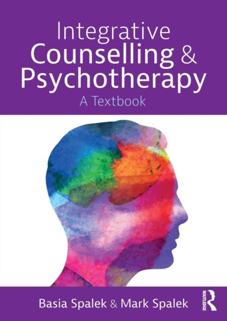 Bilde av Integrative Counselling And Psychotherapy Av Basia (university Of Derby Uk) Spalek, Mark Spalek
